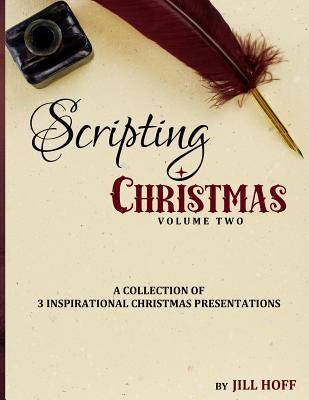 Scripting Christmas: Volume 2 by Hoff, Jill