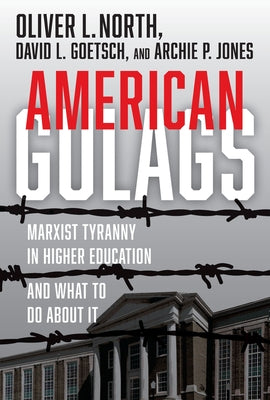 American Gulags: Marxist Tyranny in Higher Education and What to Do about It by North, Oliver L.