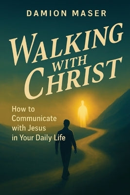 Walking with Christ by Maser, Damion