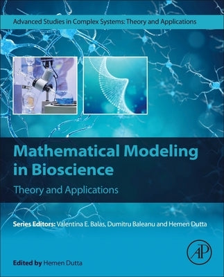 Mathematical Modeling in Bioscience: Theory and Applications by Dutta, Hemen
