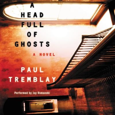 A Head Full of Ghosts by Tremblay, Paul