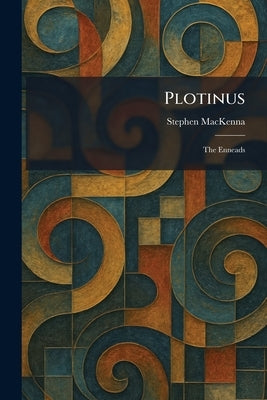 Plotinus: The Enneads by MacKenna, Stephen