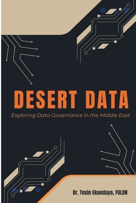 Desert Data: Exploring Data Governance in the Middle East by Ekundayo Foldn, Tosin