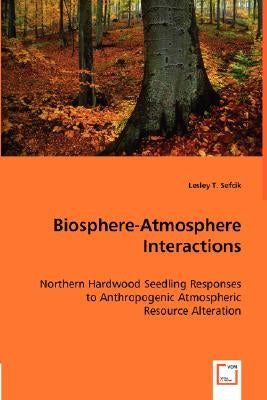 Biosphere-Atmosphere Interactions by Sefcik, Lesley T.