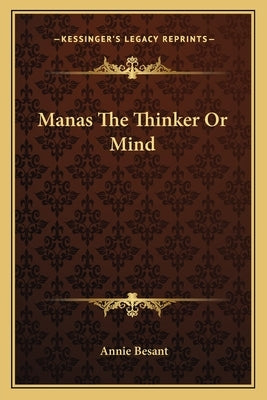 Manas The Thinker Or Mind by Besant, Annie