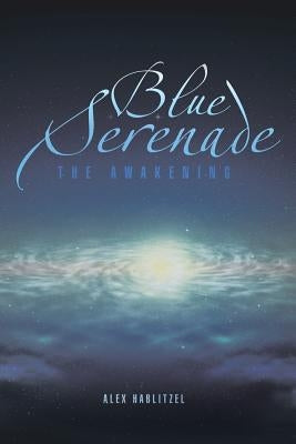 Blue Serenade: The Awakening by Hablitzel, Alex