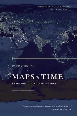 Maps of Time: An Introduction to Big Historyvolume 2 by Christian, David