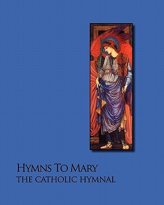 Hymns To Mary - The Catholic Hymnal by Jones, Noel