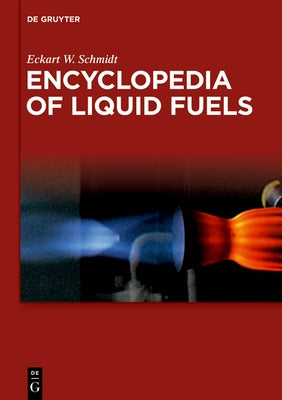 Encyclopedia of Liquid Fuels by Schmidt, Eckart W.