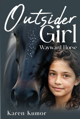 Outsider Girl: Wayward Horse by M. Kumor, Karen