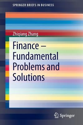 Finance - Fundamental Problems and Solutions by Zhang, Zhiqiang