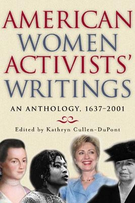 American Women Activists' Writings: An Anthology, 1637-2001 by Cullen-DuPont, Kathryn