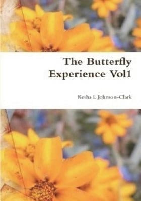 The Butterfly Experience: A Collection of Poems vol1 by Johnson-Clark, Kesha L.