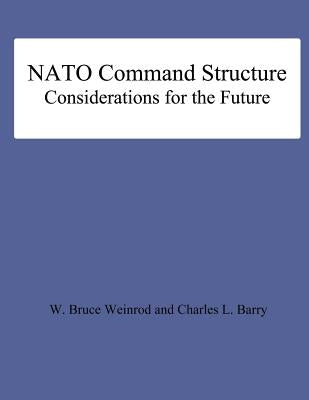 NATO Command Structure Considerations for the Future by Barry, Charles L.