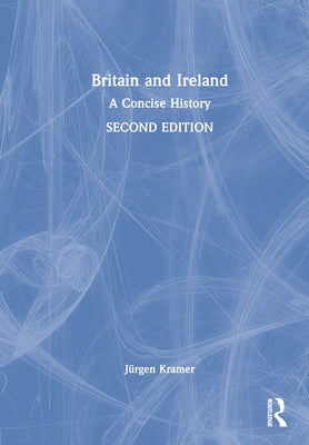 Britain and Ireland: A Concise History by Kramer, Jürgen