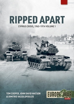 Ripped Apart. Volume 1: Cyprus Crisis, 1963-1944 by Cooper, Tom