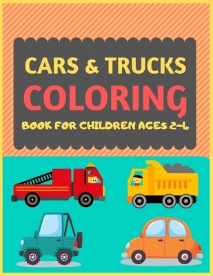 Cars & Trucks Coloring Book For Children Ages 2-4: Cool cars and vehicles trucks coloring book for kids & toddlers -trucks and cars for preschooler-co by Press, Dipas