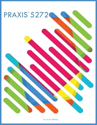Praxis 5272 by McKinley, Iris Q.