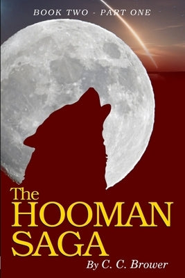 The Hooman Saga: Book 2 - Part One by Brower, C. C.