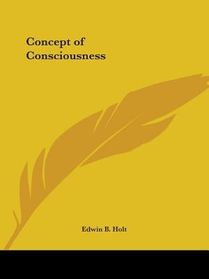Concept of Consciousness by Holt, Edwin B.