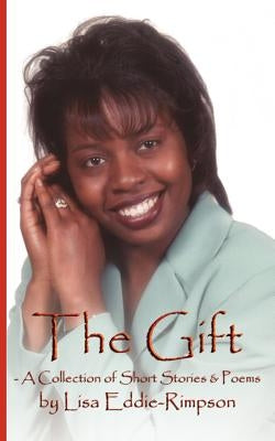 The Gift - A Collection of Short Stories & Poems by Eddie-Rimpson, Lisa