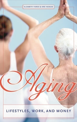 Aging: Lifestyles, Work, and Money by Vierck, Elizabeth