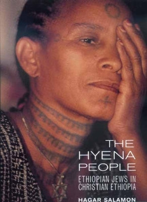 The Hyena People: Ethiopian Jews in Christian Ethiopia Volume 13 by Salamon, Hagar