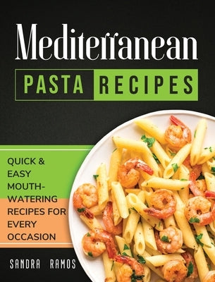 Mediterranean Pizza and Bread Recipes: The Best Recipes and Secrets To Master The Art Of Italian Pizza and Bread Making by Ramos, Sandra
