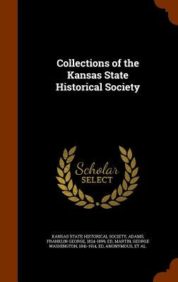 Collections of the Kansas State Historical Society by Kansas State Historical Society