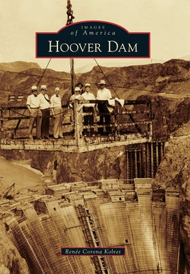 Hoover Dam by Kolvet, Renée Corona