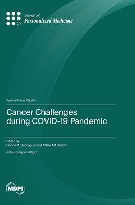 Cancer Challenges during COVID-19 Pandemic by Buonaguro, Franco M.