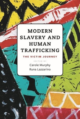Modern Slavery and Human Trafficking: The Victim Journey by Greenslade, Anne-Marie