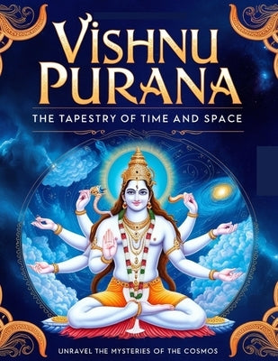 Vishnu Purana: The Tapestry of Time and Space by Bisht, Swati