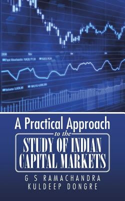 A Practical Approach to the Study of Indian Capital Markets by Ramachandra, G. S.