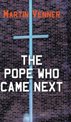The Pope Who Came Next by Venner, Martin