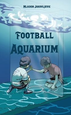 Football Aquarium by Jakovljevic, Mladen