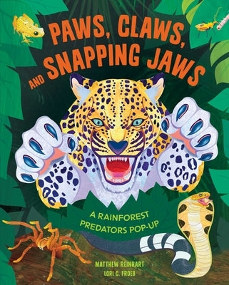 Paws, Claws, and Snapping Jaws Pop-Up Book (Reinhart Pop-Up Studio): A Rainforest Predators Pop-Up by Insight Editions