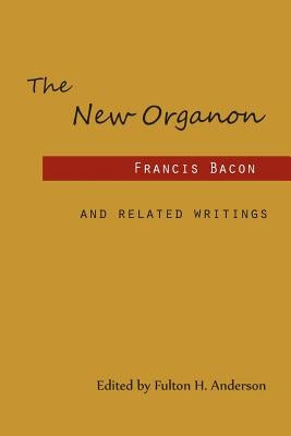 The New Organon and Related Writings by Bacon, Francis