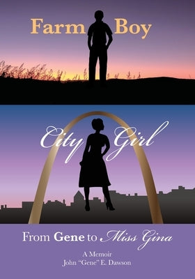 Farm Boy, City Girl: From Gene to Miss Gina by Bonnicksen, Tamara Dawson
