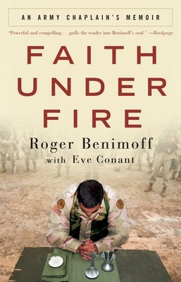 Faith Under Fire: An Army Chaplain's Memoir by Benimoff, Roger