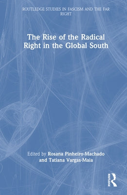 The Rise of the Radical Right in the Global South by Pinheiro-Machado, Rosana