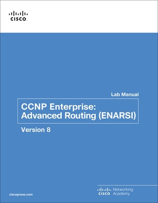 CCNP Enterprise: Advanced Routing (Enarsi) V8 Lab Manual by Cisco Networking Academy