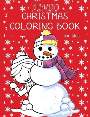 Jumbo Christmas Coloring Book For Kids: Holidays Coloring Pages For Older Children Featuring Nativity Scenes, Snowmen, Gingerbread Houses, Penguins & by Raleigh, Isabella