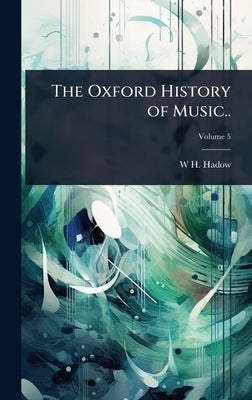 The Oxford History of Music.. by Hadow, W. H. 1859-1937
