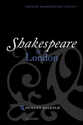 Shakespeare and London by Salkeld, Duncan