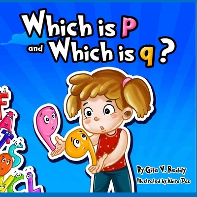 Which is p and Which is q?: A fun story about learning letters. by Das, Abira