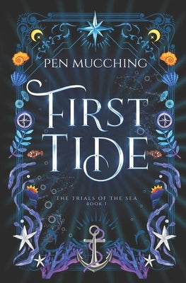 First Tide: A Pirate Fantasy Romance (The Trials Of The Sea Book 1) by Mucching, Pen