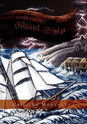 Lore of the Ghost Ship by Montalva, Cristina