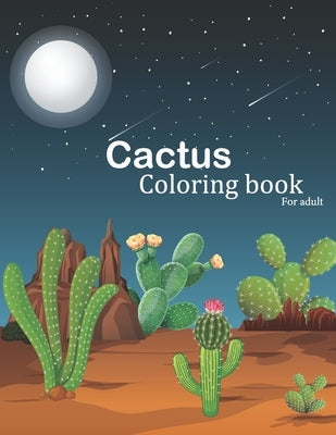 Cactus coloring book for adult: Relax & Find Excellent Stress Relieving Coloring Book for Cactus . by Publication, Omp Aziz