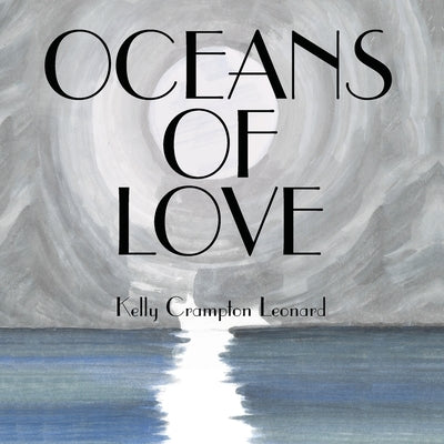 Oceans of Love: The Life Series by Leonard, Kelly Crampton